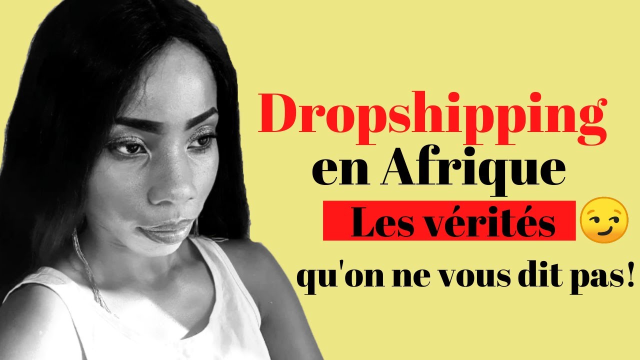 Dropshipping en Afrique: Les vérités qu'on ne vous dit pas!!!