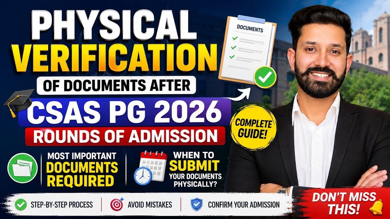 Physical Verification of Documents CSAS PG 2026 Admissions Most Important Documents Required & When