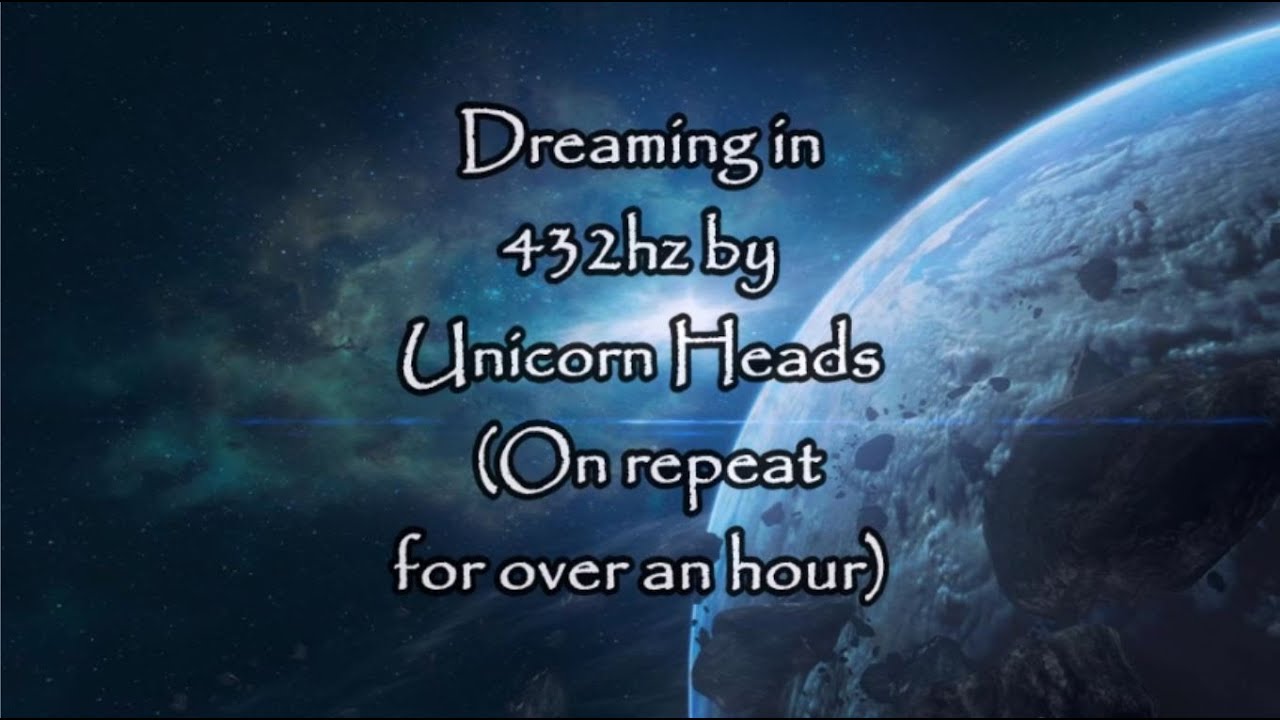 Dreaming in 432hz by Unicorn Heads (looped over 1 hour)