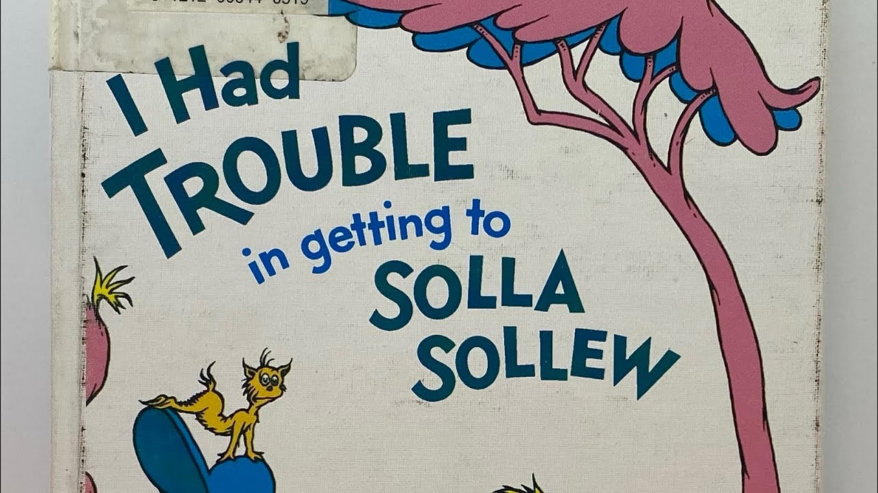 I Had Trouble in getting to Solla Sollew, by Dr. Seuss