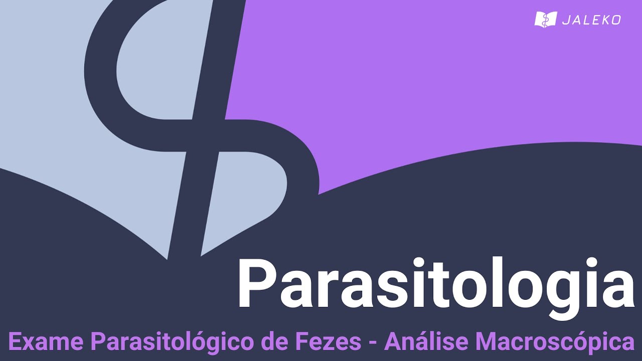 Parasitologia: Exame Parasitológico de Fezes - Análise Macroscópica