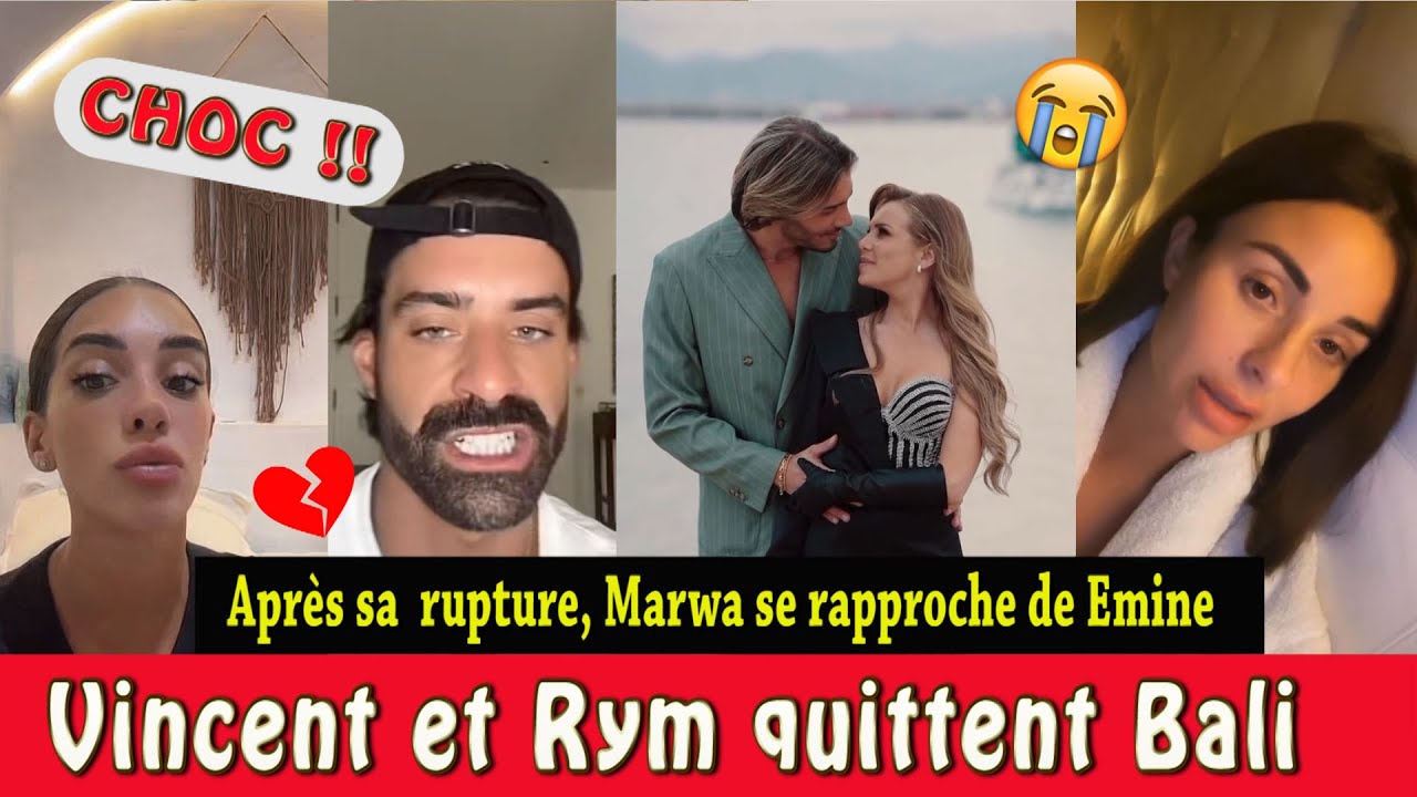 💔 VINCENT & MARWA, C’EST FINI ! AQABABE BALANCE TOUT 😱 + RYM EN LARMES, QUIITE BALI AVEC LES PETITES