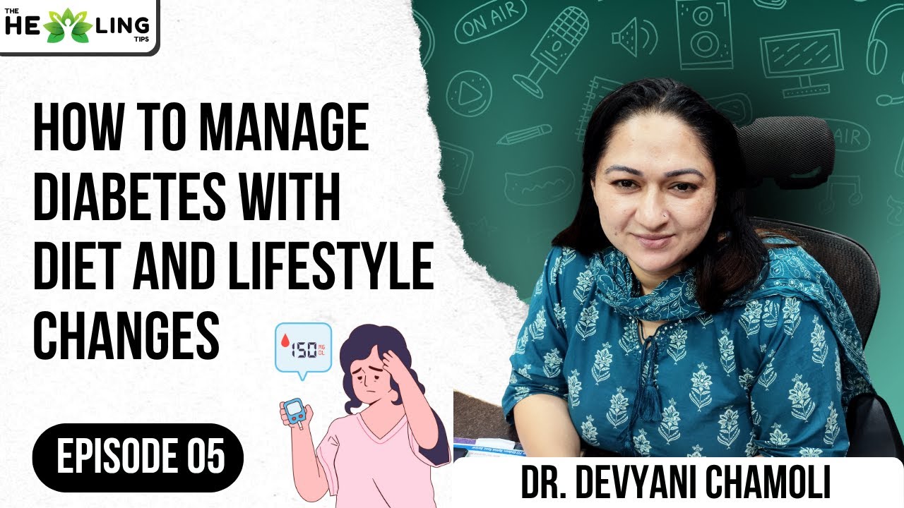 How to Manage Diabetes with Diet & Lifestyle Changes | Control Diabetes Naturally | Doctor Explains