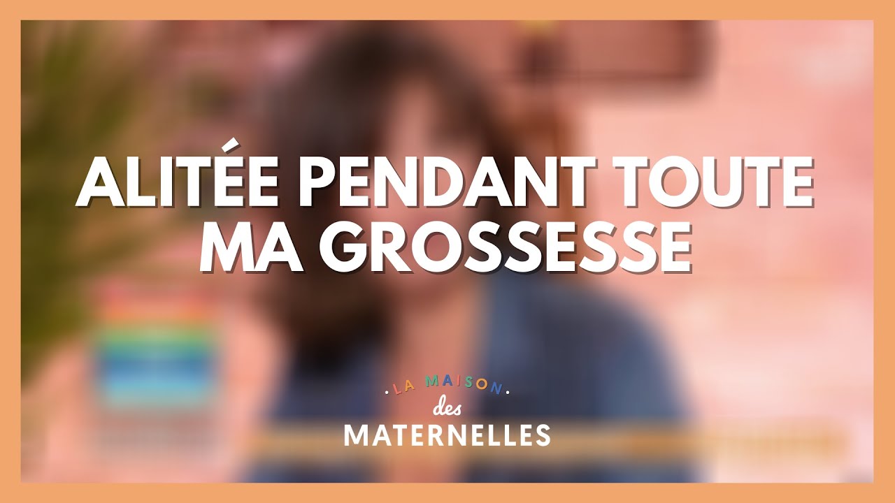 Alitée pendant toute ma grossesse - La Maison des maternelles #LMDM