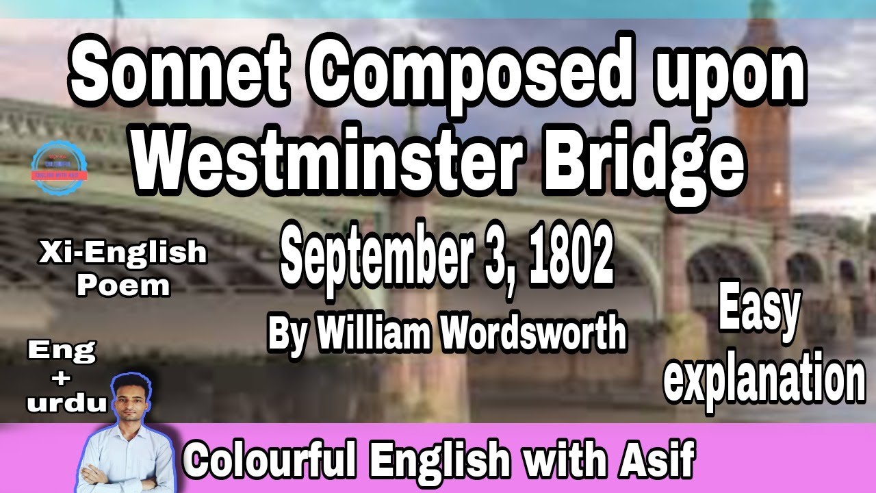 Sonnet Composed upon Westminster Bridge explanation in Urdu. poem by William Wordsworth. XI English.