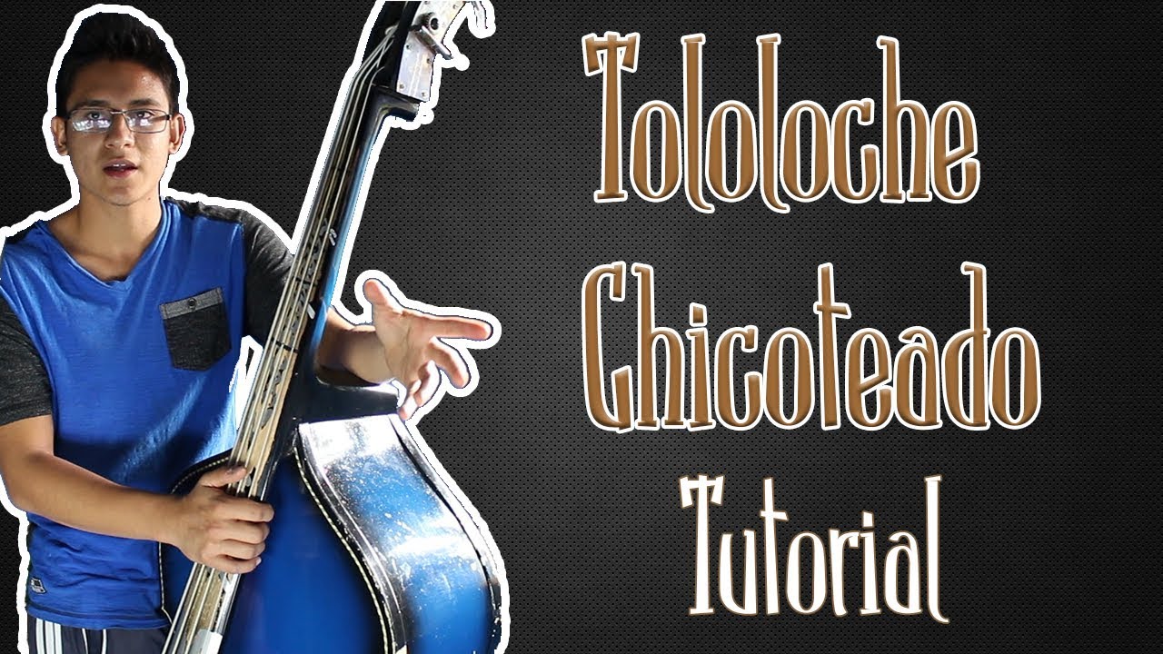Tololoche Chicoteado / Tutorial Tololoche