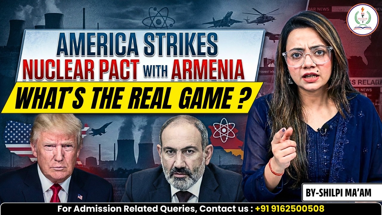 AMERICA STRIKES NUCLEAR PACT WITH ARMENIA | WHAT'S THE REAL GAME? | MUST WATCH | UPSC CSE |