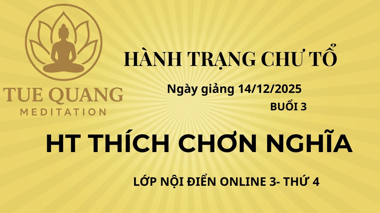 HÀNH TRẠNG CHƯ TỔ- HT THÍCH CHƠN NGHĨA GIẢNG GIẢI NGÀY 14/12/2026