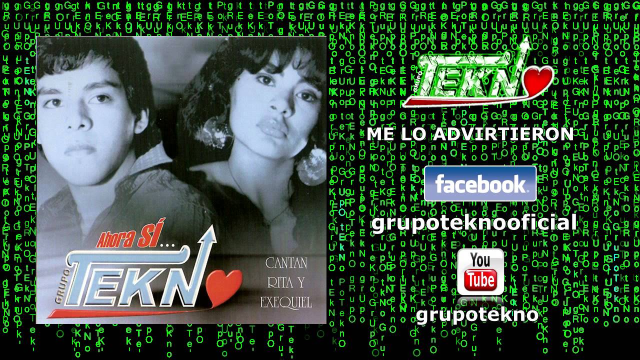 GRUPO TEKNO - ME LO ADVIRTIERON