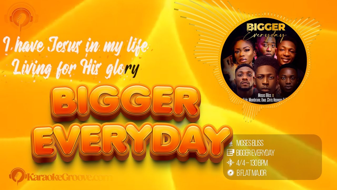 Moses Bliss – Bigger Everyday Karaoke (Instrumental + Lyrics) With Backing Vocals