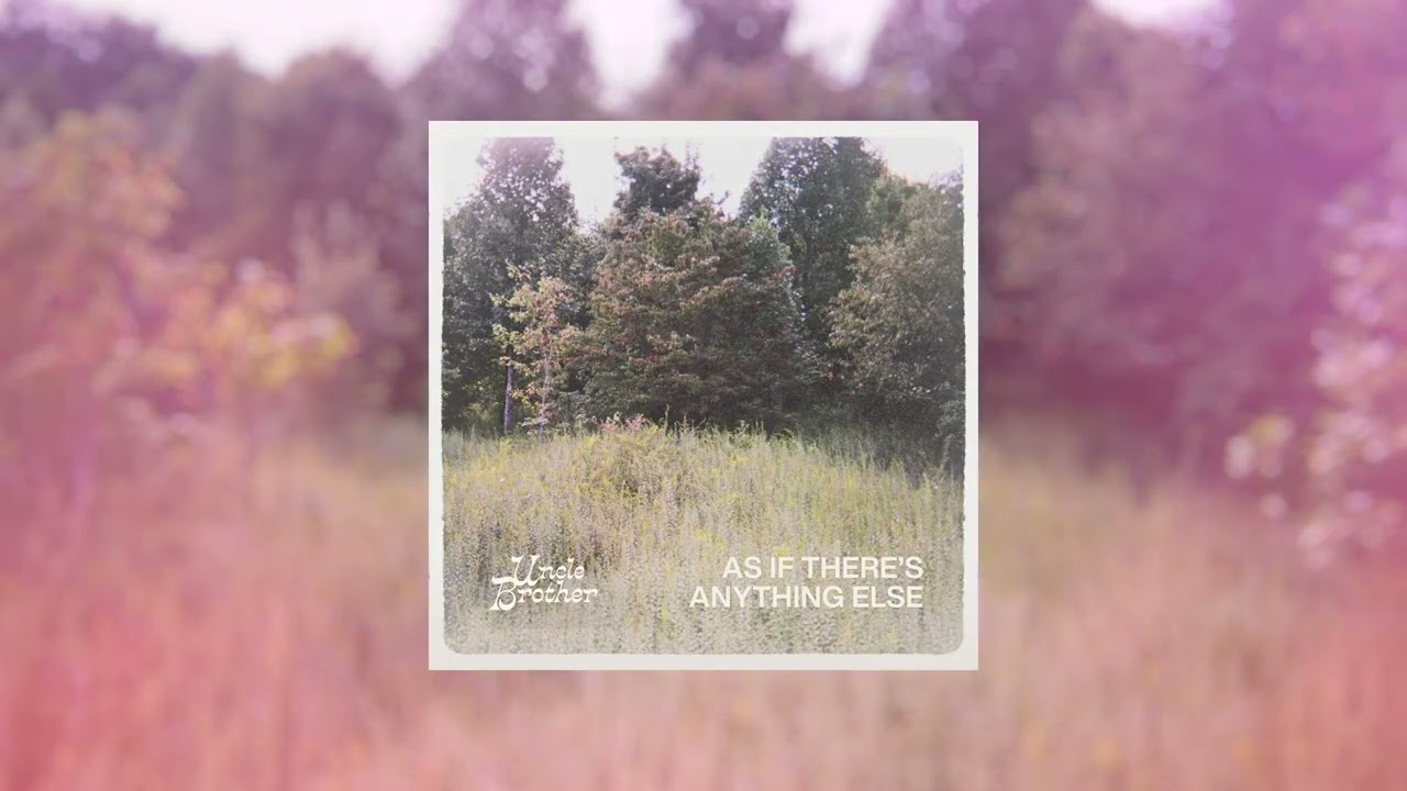 Uncle Brother - As If There's Anything Else (Visual)