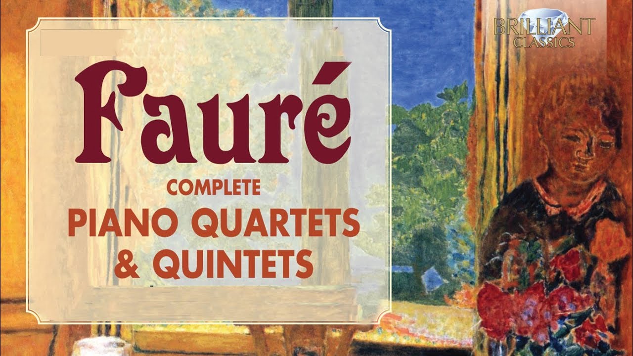 Fauré: Complete Piano Quartets & Quintets