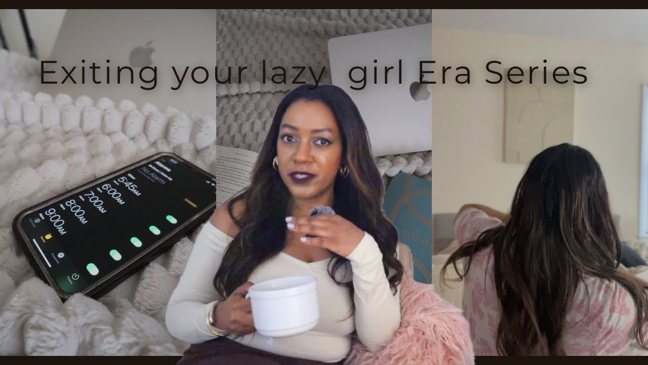 Exiting your lazy girl era