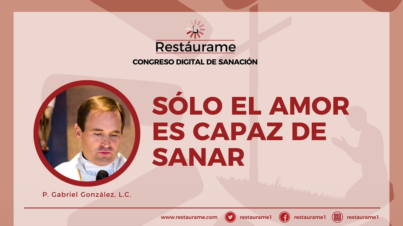 13. Sólo el amor es capaz de sanar / Congreso de Sanación