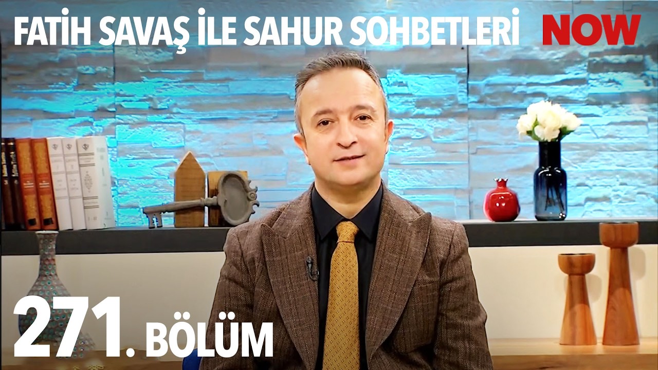 Fatih Savaş ile Sahur Sohbetleri 271. Bölüm