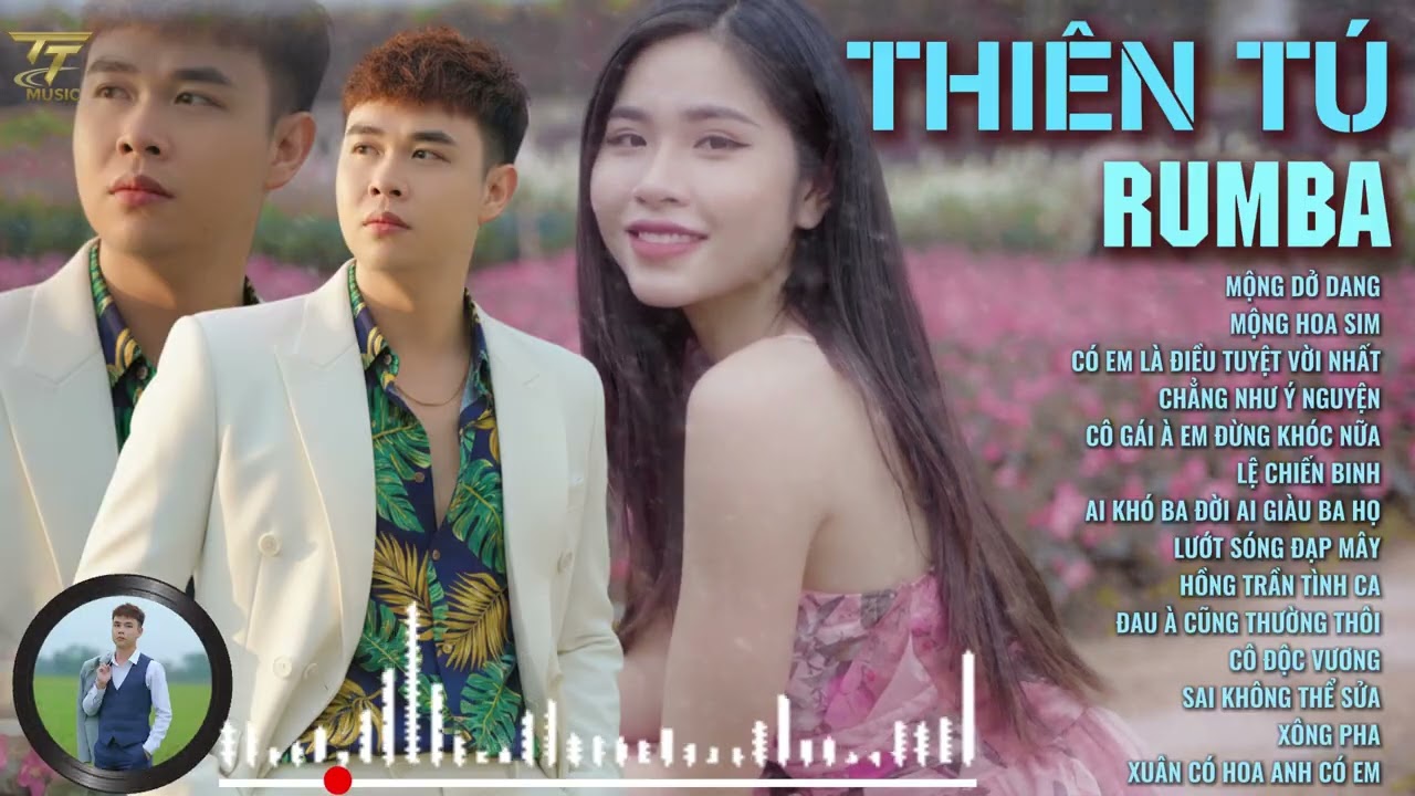 Tuyển Tập RUMBA Thiên Tú Hay Nhất | Mộng Dở Dang | Có Em Là Điều Tuyệt Vời Nhất