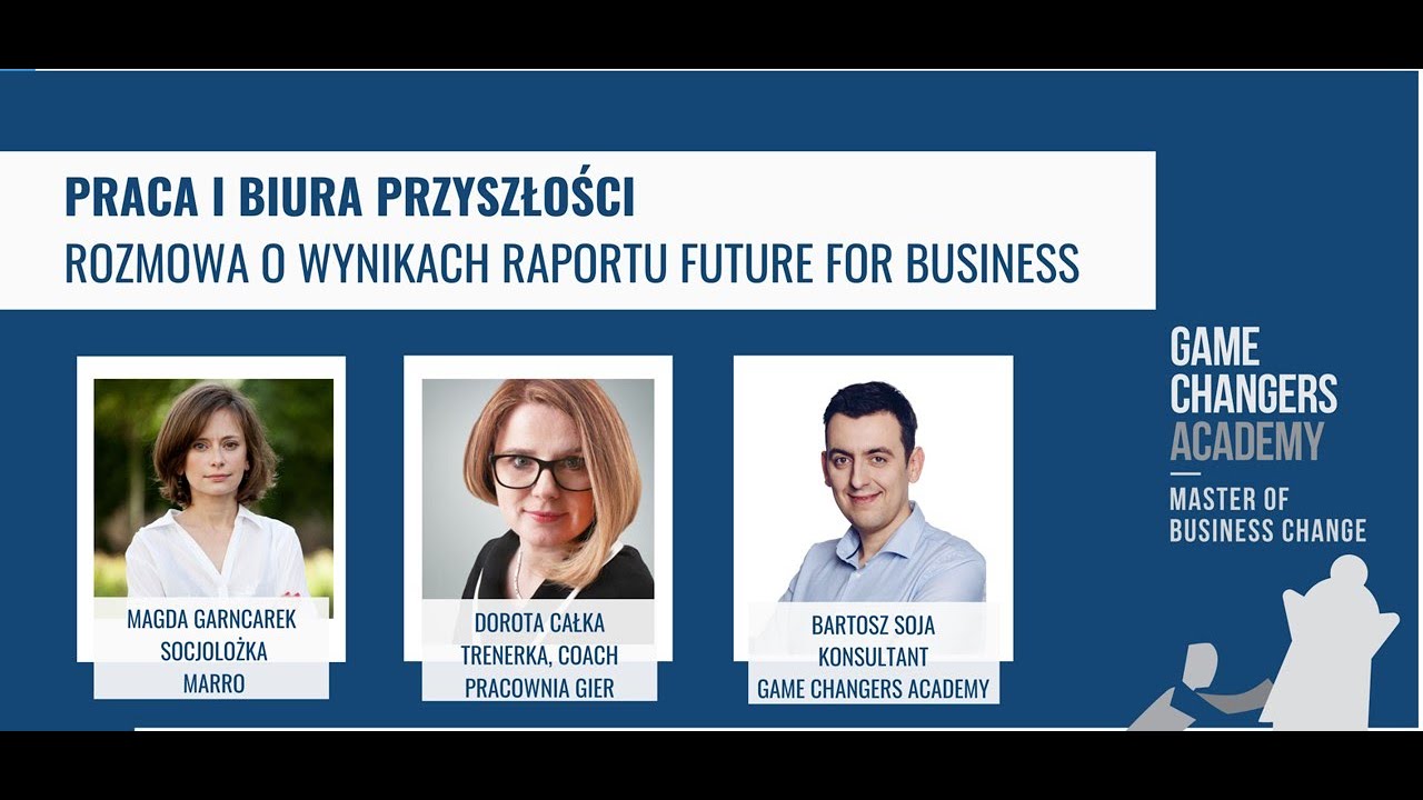 Game Changers Academy: Praca i biura przyszłości - wnioski z raportu Future for Business