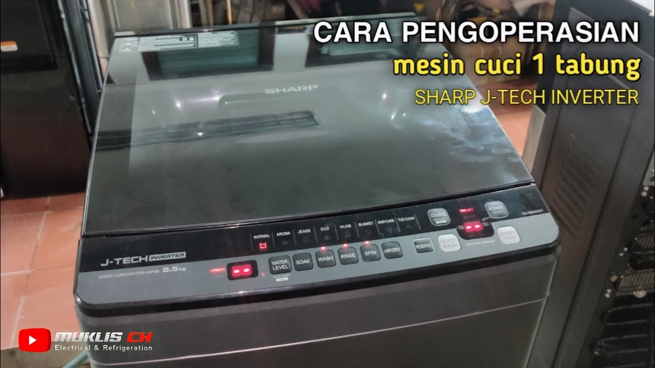 CARA MUDAH MENGOPERASIKAN MESIN CUCI SHARP TOP LOADING 1 TABUNG INVERTER