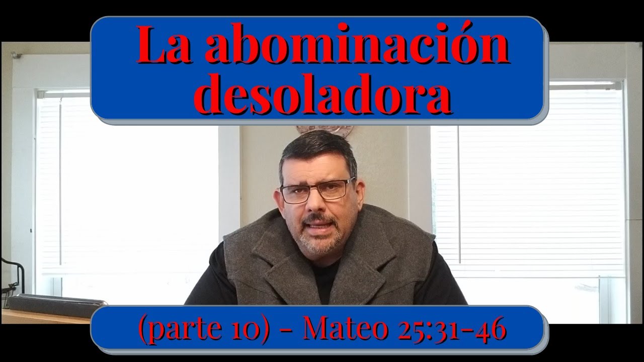 La abominación desoladora - Mateo 25:31-46