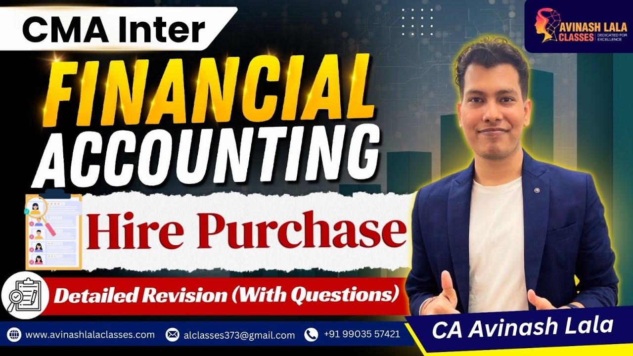 CMA Inter Financial Accounting Detailed Revision| Hire Purchase | CA Avinash Lala