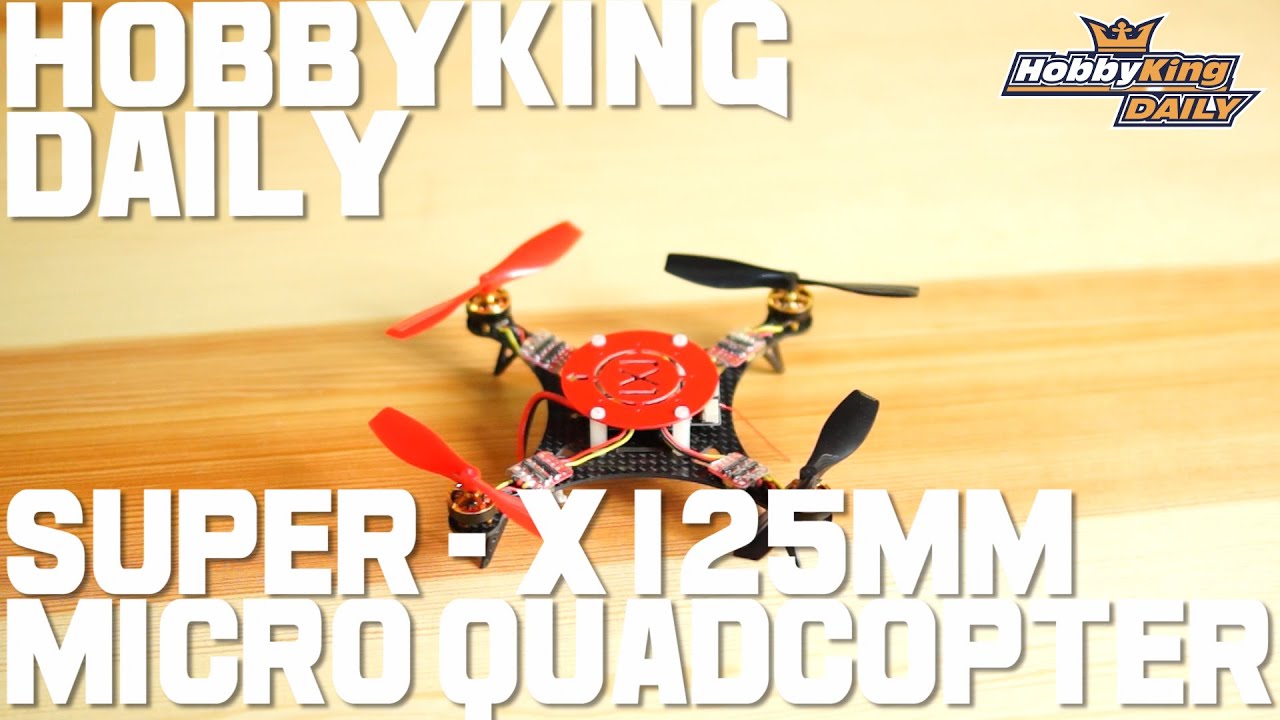 Super X 125mm Micro Quadcopter - HobbyKing Daily