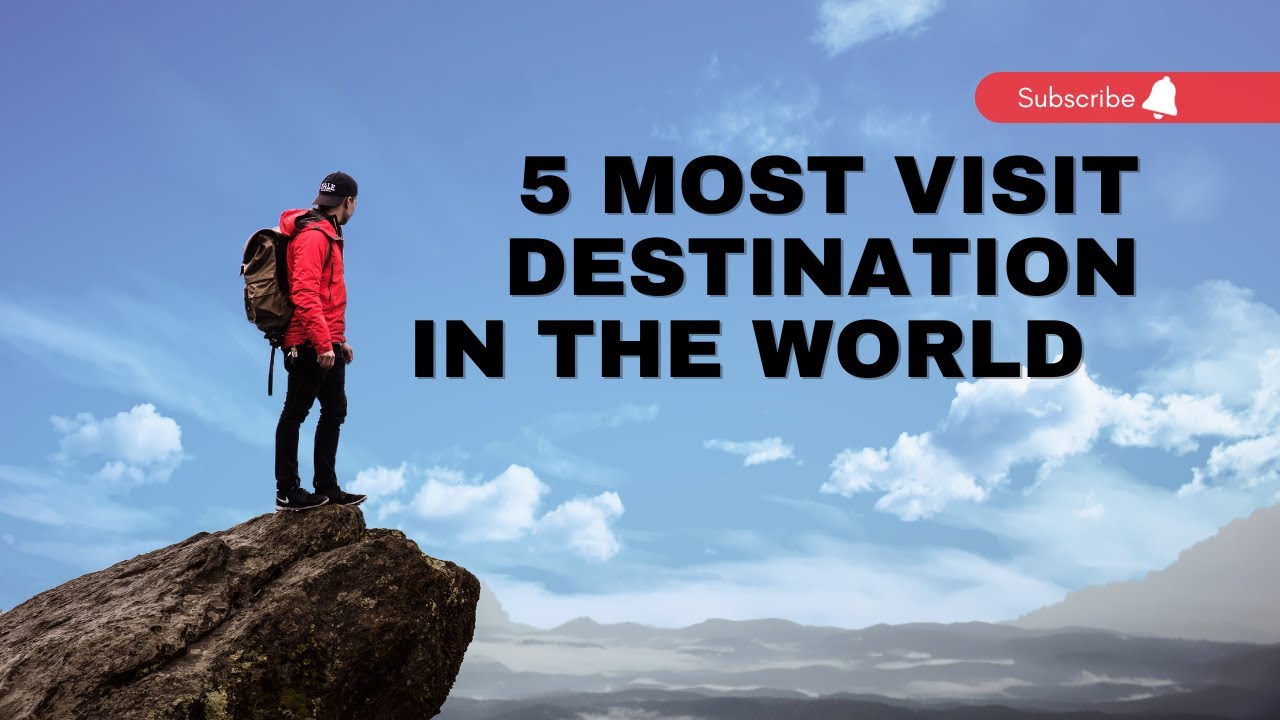 TOP 5 MOST-VISIT TOURIST DESTINATIONS AROUND THE WORLD#InspireSphere#2 #AGYNHEZ A.