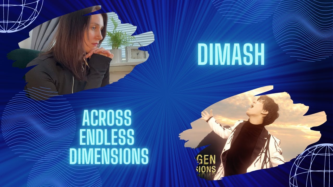 Dimash Qudaibergen- Across Endless Dimensions (my new video reaction)
