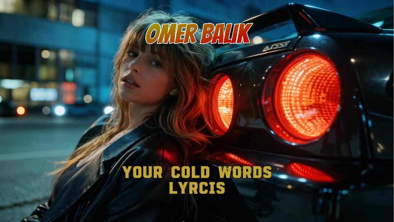 OMER BALIK - Your Cold Words (Lyrcis)