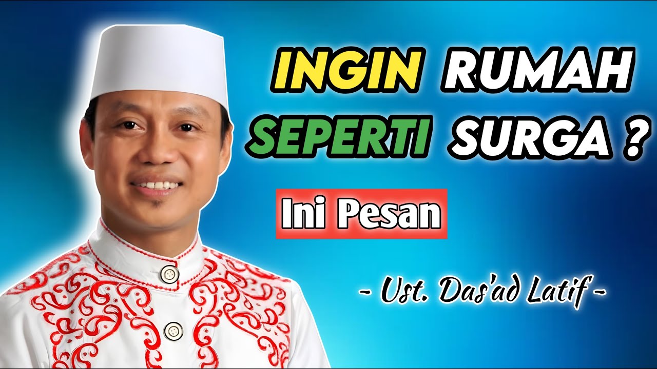 Cara Menjadikan Rumah Sebagai Surga - Ustadz Das'ad Latif