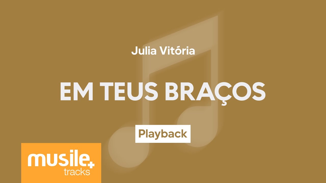 Julia Vitoria - Em Teus Braços | Playback com Letra