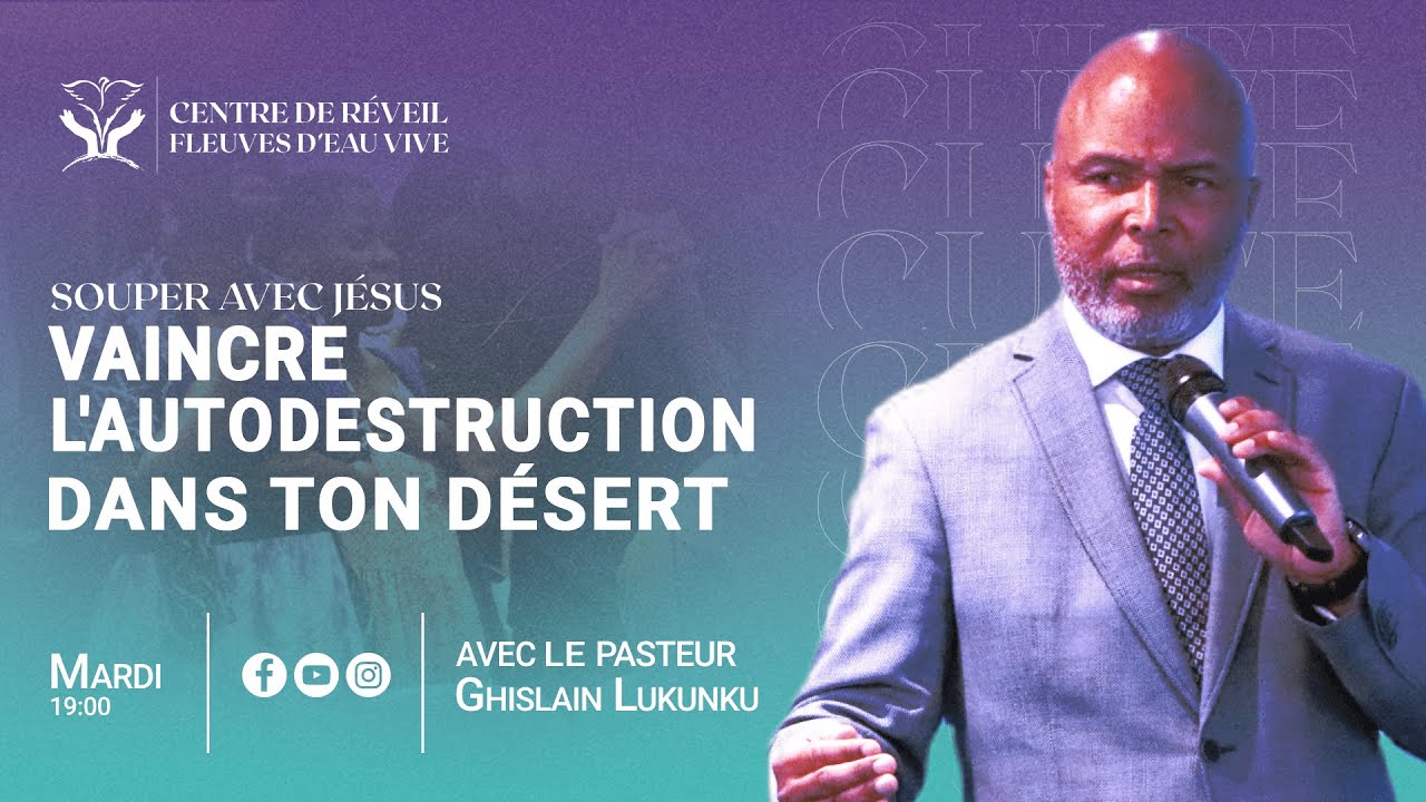 Vaincre l'autodestruction dans ton désert - Pasteur Ghislain Lukunku - Mardi 10 oct. 2023