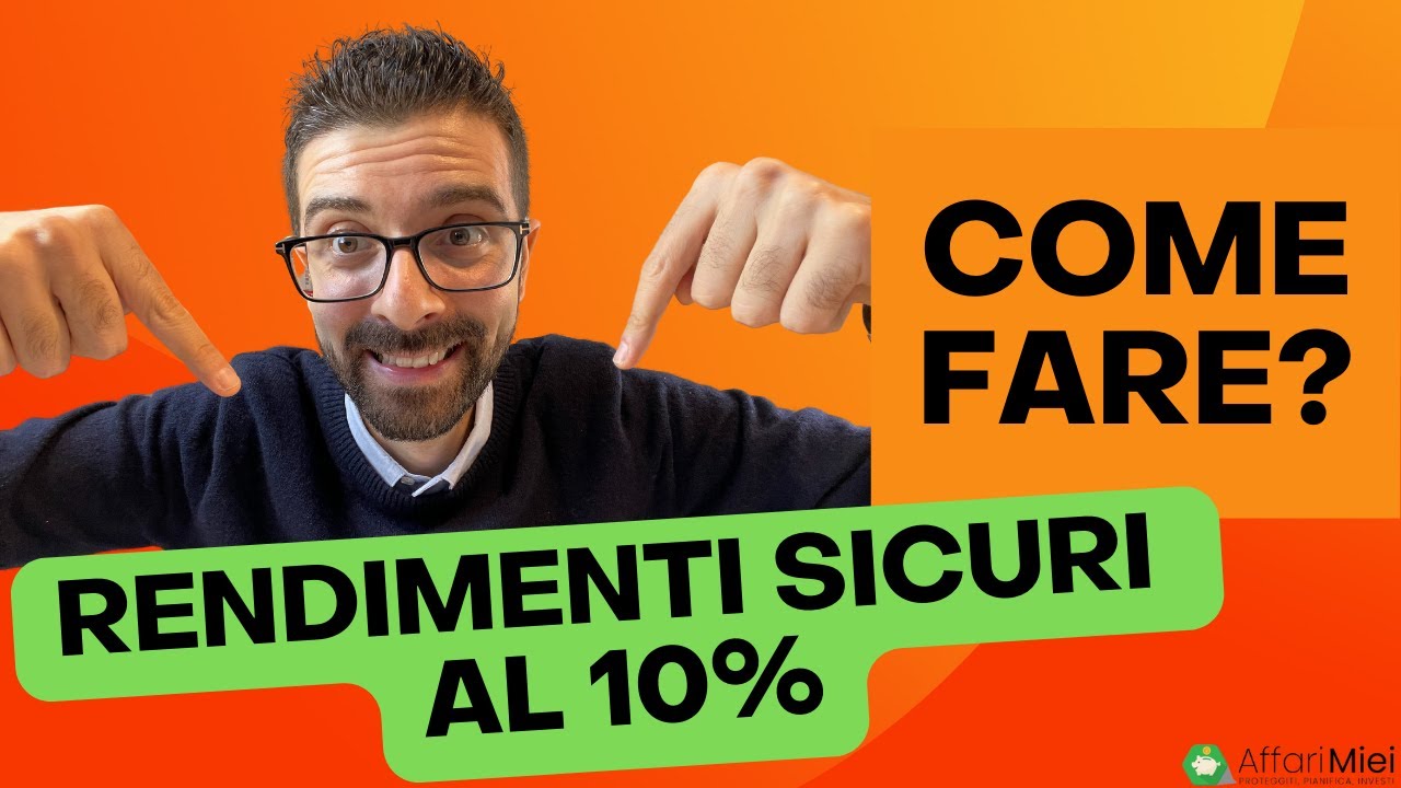 RENDIMENTI SICURI al 10%: Come Fare?