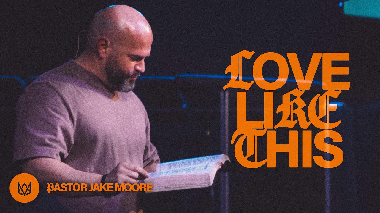 Love Like This - Week 1 | Pastor Jake Moore | Kingdom Church