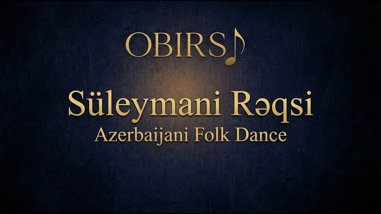 Süleymani Rəqsi — Azerbaijani Folk Dance | Traditional Rhythm & Motion