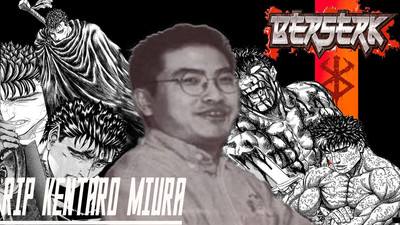 BERSERK Manga author KENTARO MIURA DEAD | R.I.P one of Earths Heroes