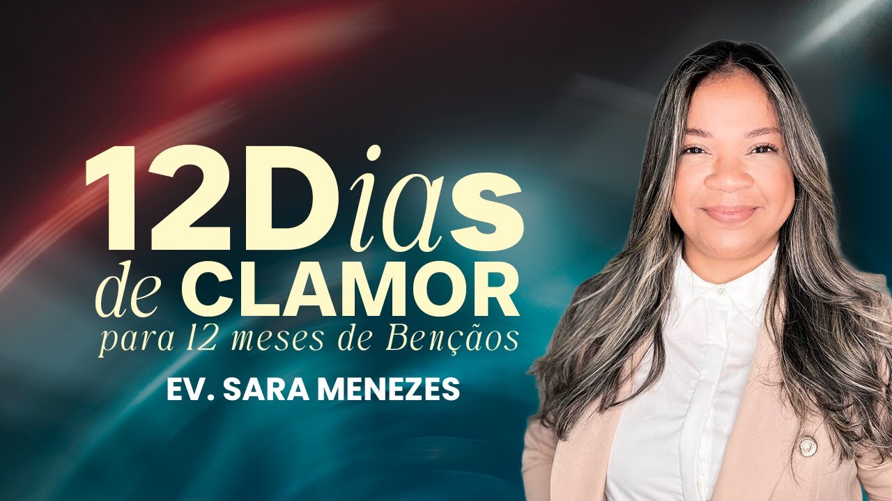 12 Dias de Clamor para 12 meses de Benção | EV. SARA MENEZES
