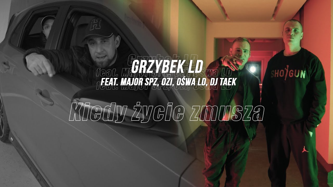 GRZYBEK LD Feat. MAJOR SPZ, OŚWA LD, OZI - KIEDY ŻYCIE ZMUSZA (DJ TAEK) (OFFICIAL VIDEO)