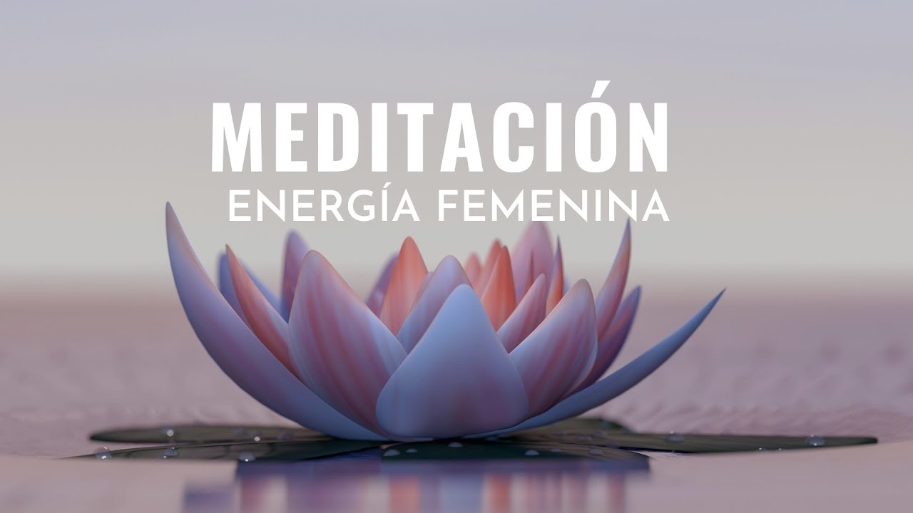 Meditación guiada para conectar con la Energía femenina