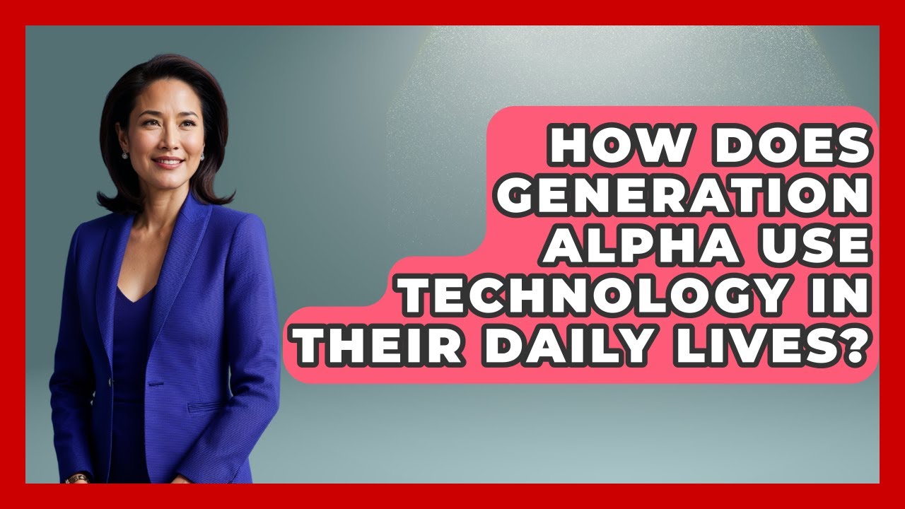 How Does Generation Alpha Use Technology in Their Daily Lives? | Gen Alpha Adventures News