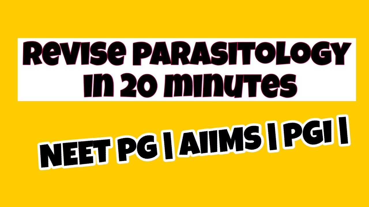 Parasitology in 20 minutes | Must watch before NEET PG | Dr. Himanshu Gupta