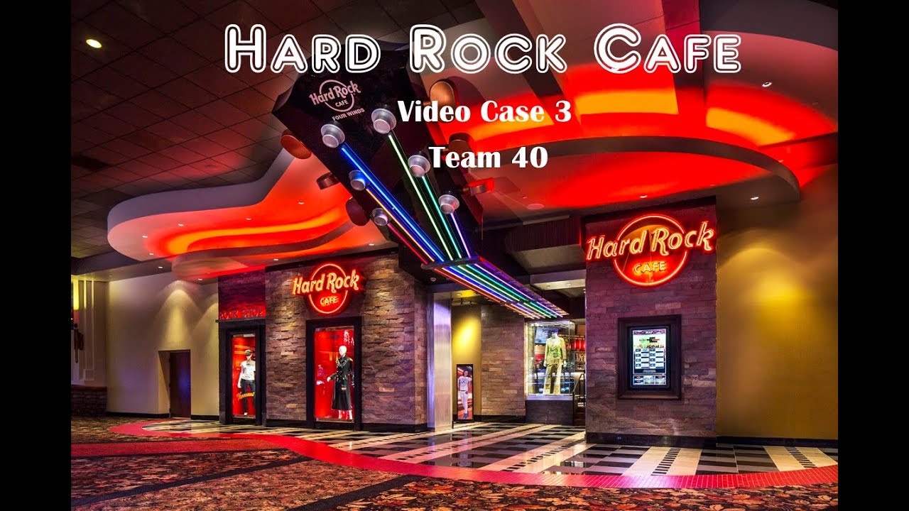 Hard Rock Cafe - Video Case 3 - Team 40