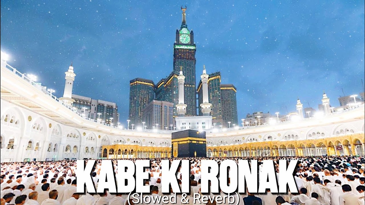 Kabe Ki Ronak Slowed Reverb Naath | Ghulam Mustafa Qadri ,Urdu Beautiful Nasheed-2025