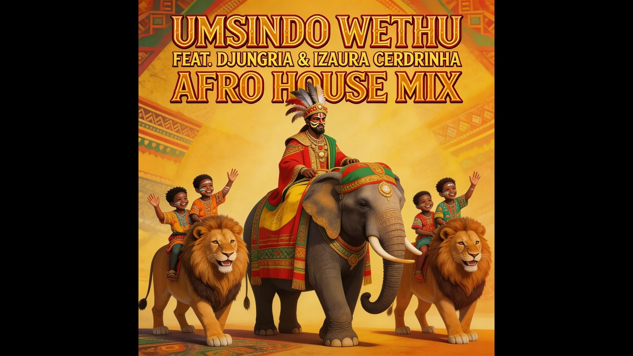 UMSINDO WETHU FEAT DJUNGRIA & IZAURA CERDEIRINHA AFRO HOUSE MIX