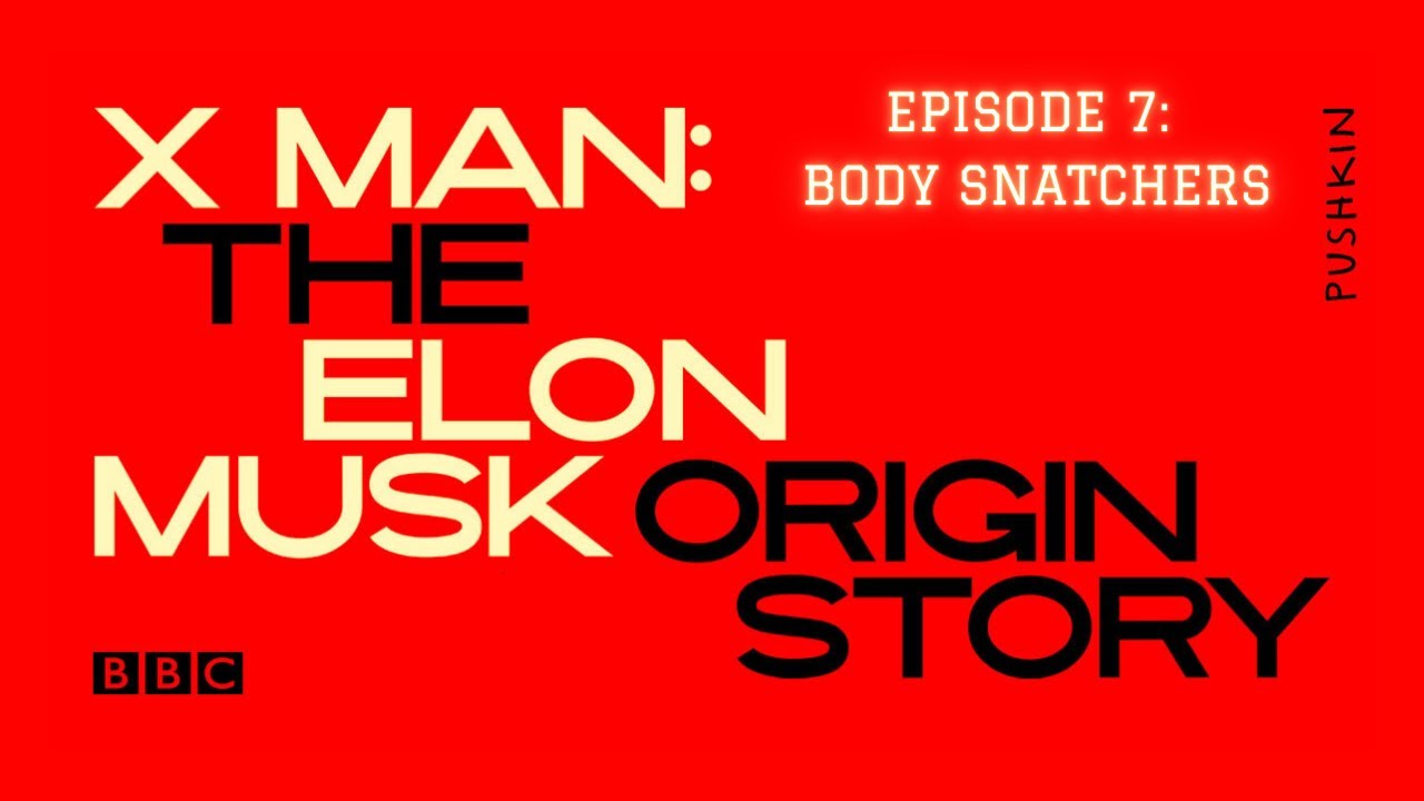 Episode 7 - Body Snatchers  | X Man: The Elon Musk Origin Story with Jill Lepore