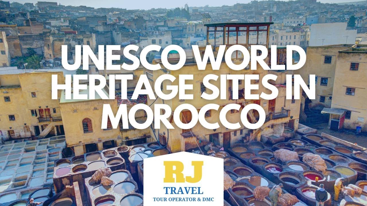 UNESCO World Heritage Sites in Morocco