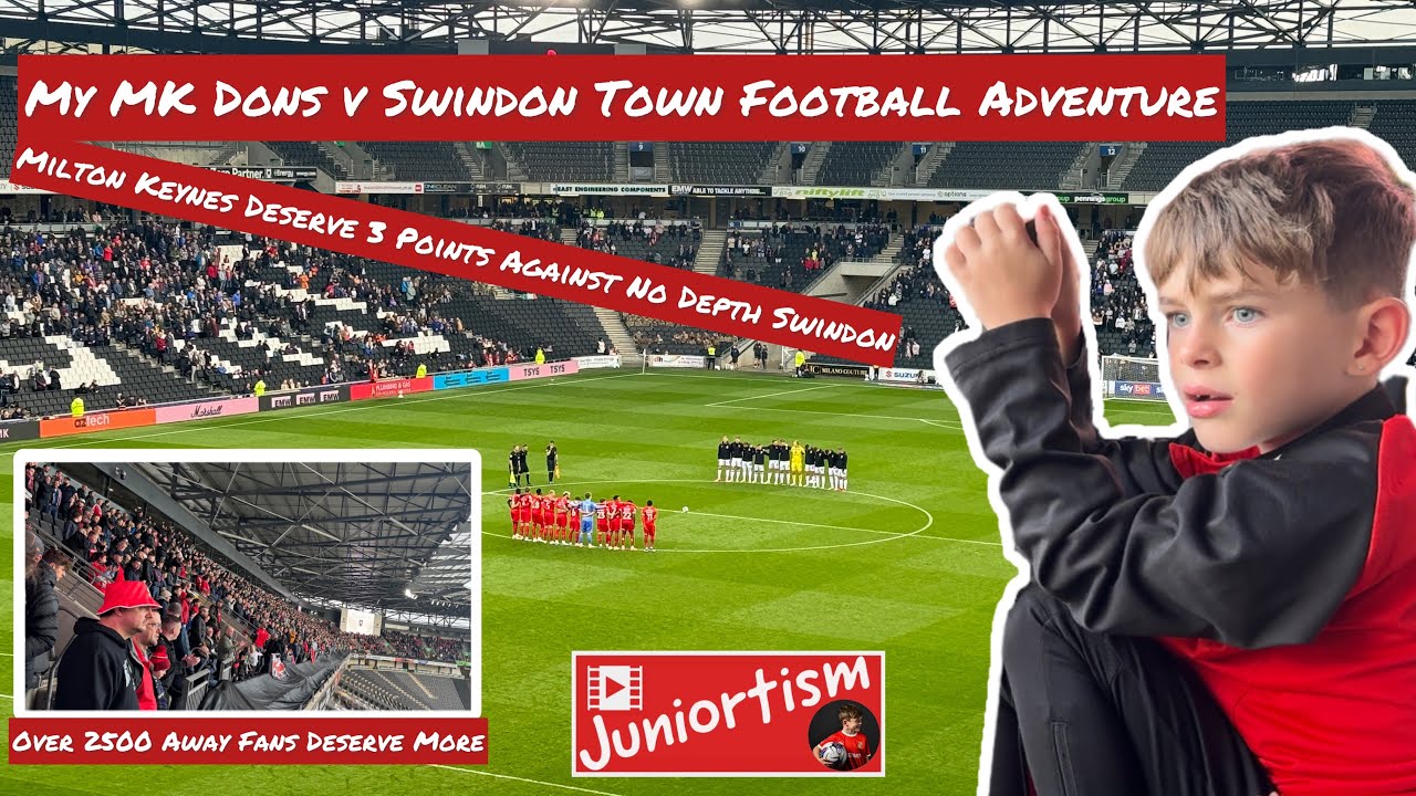 My MK Dons v Swindon Town Football Adventure- Milton Keynes Deserve 3Points Against No Depth Swindon