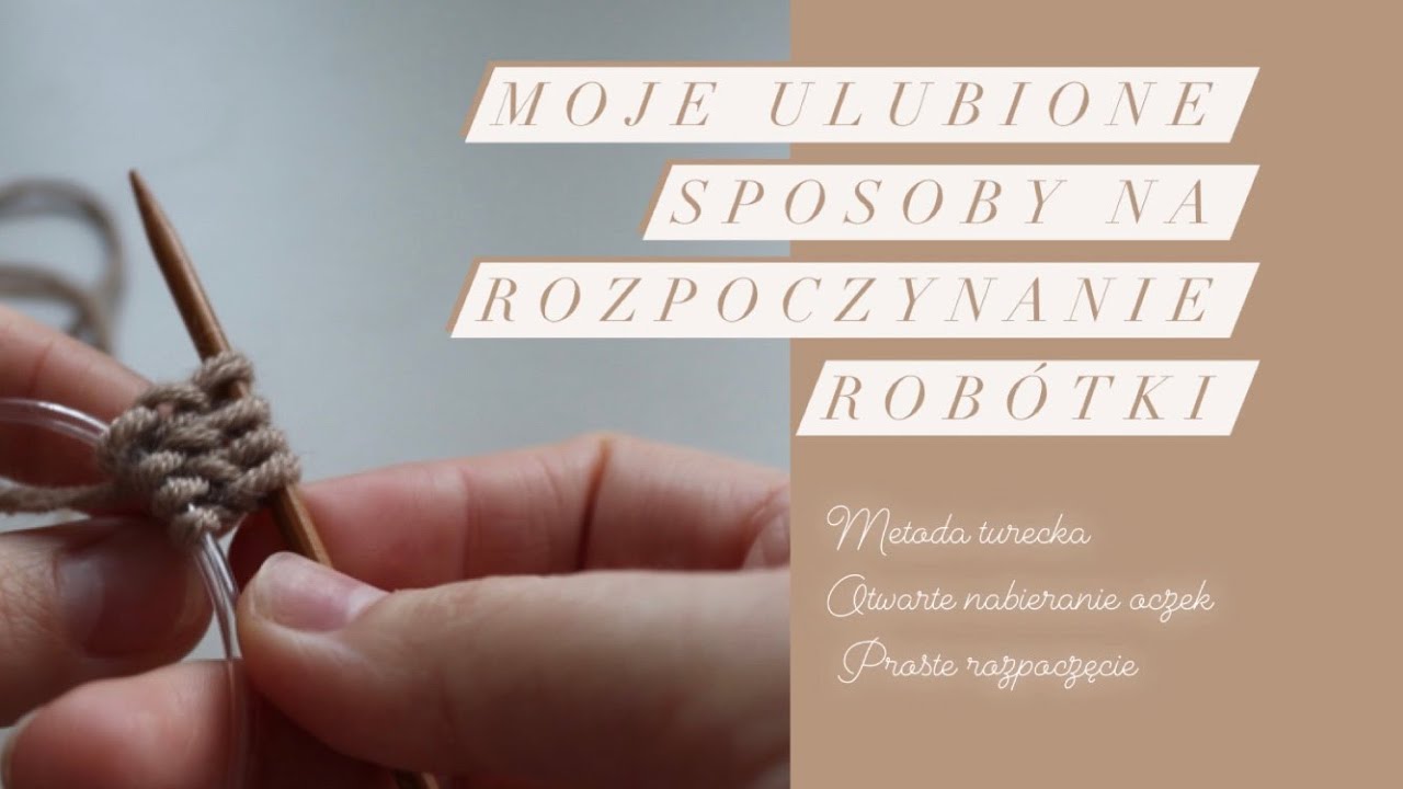 Moje ulubione sposoby na rozpoczęcie robótki, tureckie otwarte nabieranie oczek | Dziergane Niebo