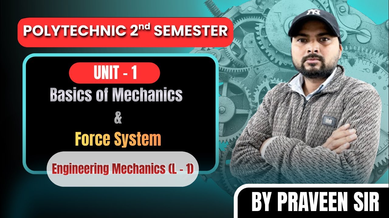 Basics Of Mechanics & Force System | Engineering Mechanics | Polytechnic 2nd Semester | TBB