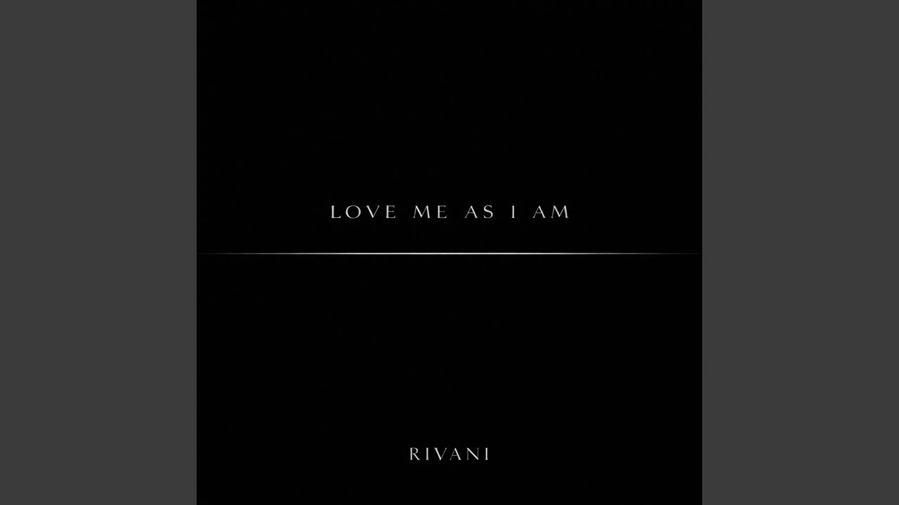 Love Me as I am