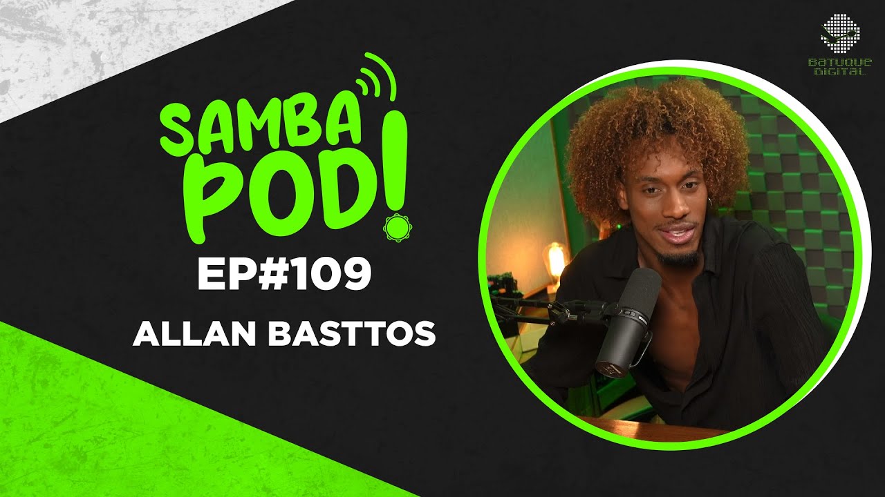 SambaPod! - EP #109 - Allan Basttos